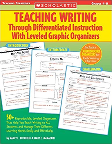 Teaching Writing Through Differentiated Instruction With Leveled Graphic Organizers Grades 4-8